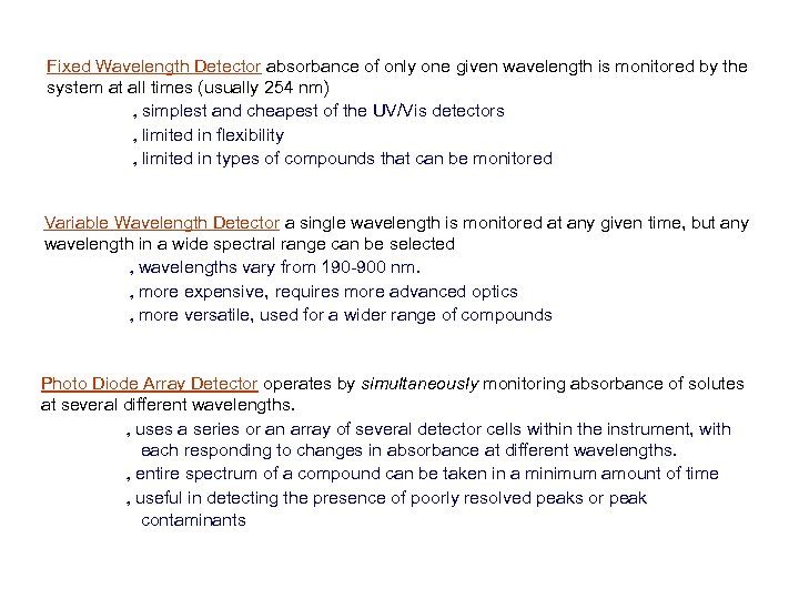 Fixed Wavelength Detector absorbance of only one given wavelength is monitored by the system