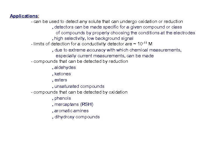 Applications: - can be used to detect any solute that can undergo oxidation or
