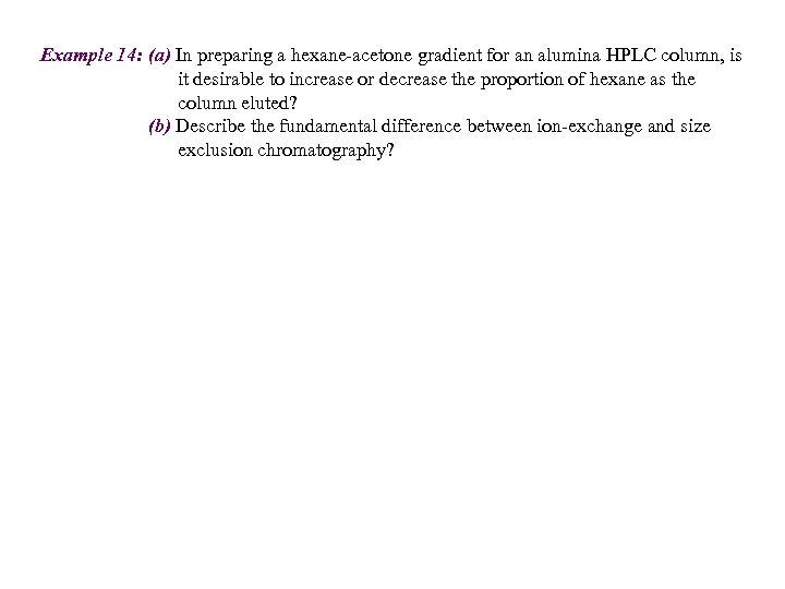 Example 14: (a) In preparing a hexane-acetone gradient for an alumina HPLC column, is
