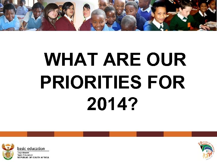  WHAT ARE OUR PRIORITIES FOR 2014? 