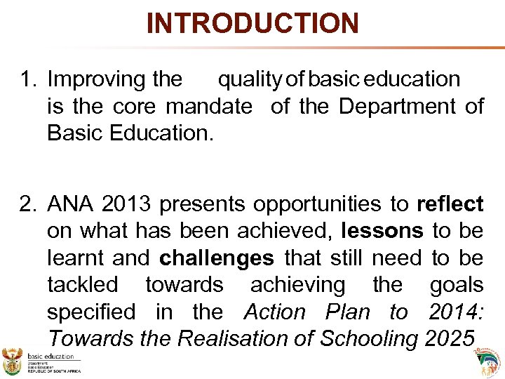 INTRODUCTION 1. Improving the quality of basic education is the core mandate of the
