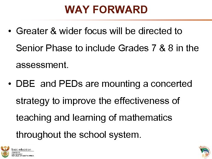 WAY FORWARD • Greater & wider focus will be directed to Senior Phase to