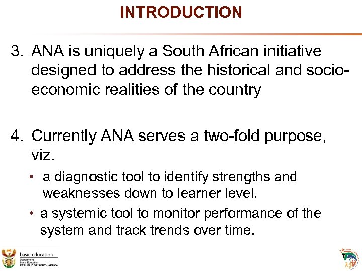 INTRODUCTION 3. ANA is uniquely a South African initiative designed to address the historical