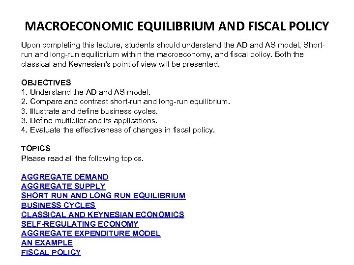 MACROECONOMIC EQUILIBRIUM AND FISCAL POLICY Upon completing this lecture, students should understand the AD