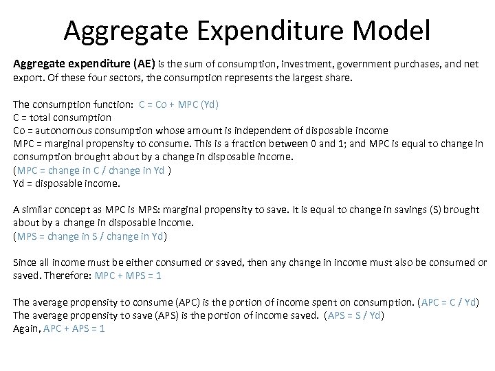 Aggregate Expenditure Model Aggregate expenditure (AE) is the sum of consumption, investment, government purchases,