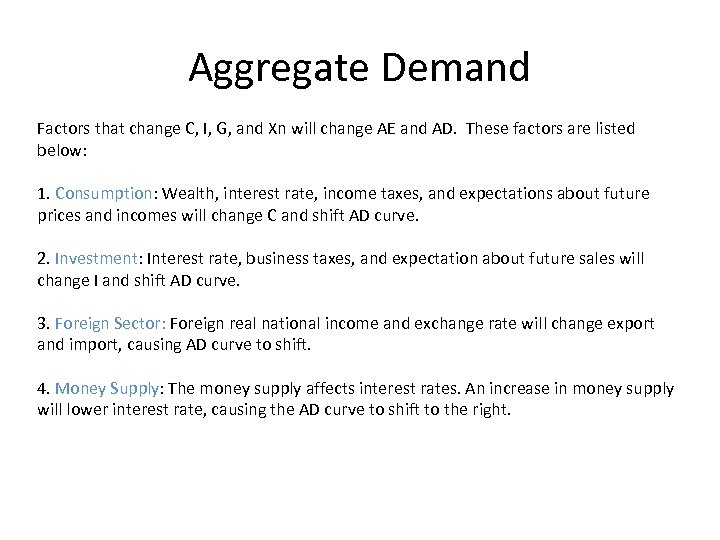 Aggregate Demand Factors that change C, I, G, and Xn will change AE and
