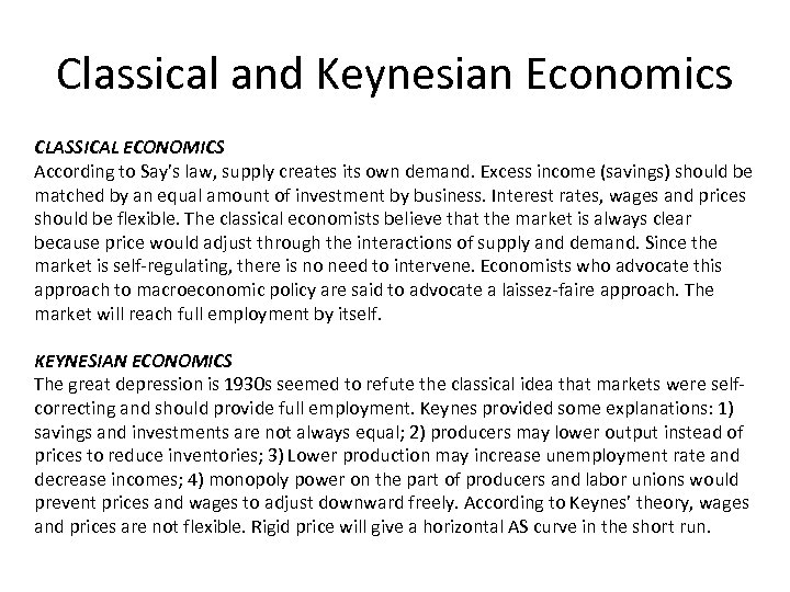 Classical and Keynesian Economics CLASSICAL ECONOMICS According to Say’s law, supply creates its own