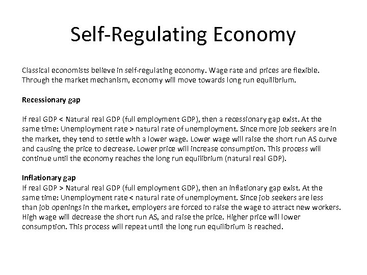 Self-Regulating Economy Classical economists believe in self-regulating economy. Wage rate and prices are flexible.