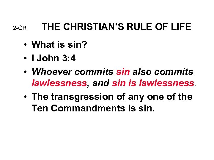 2 -CR THE CHRISTIAN’S RULE OF LIFE • What is sin? • I John