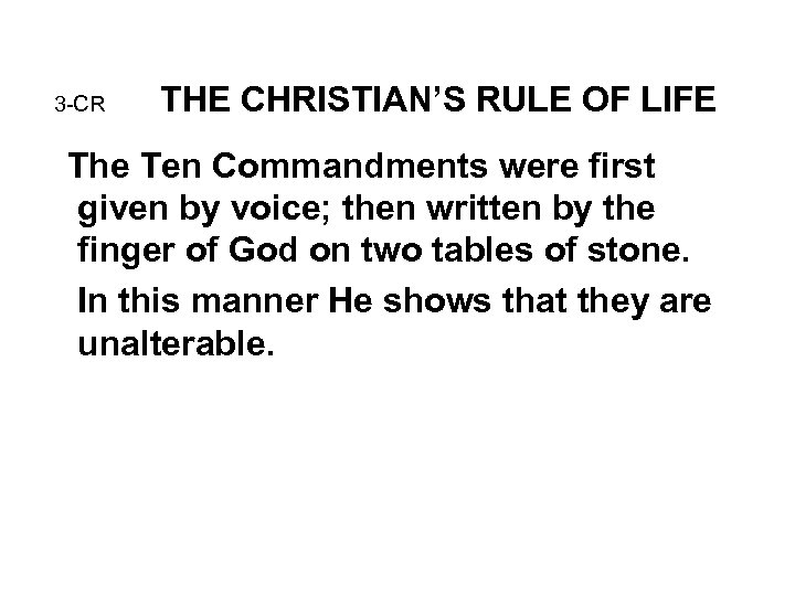 3 -CR THE CHRISTIAN’S RULE OF LIFE The Ten Commandments were first given by