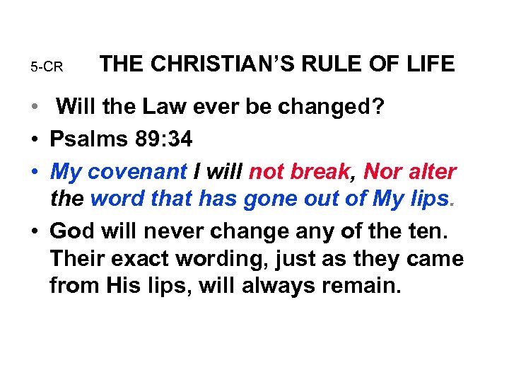 5 -CR THE CHRISTIAN’S RULE OF LIFE • Will the Law ever be changed?
