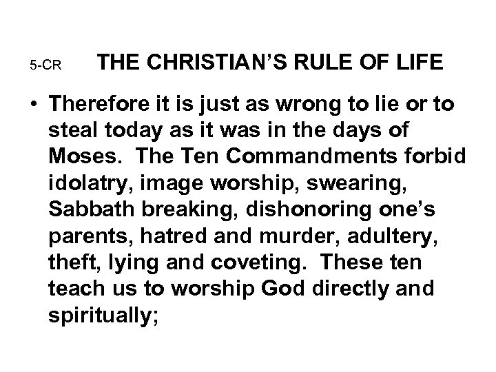 5 -CR THE CHRISTIAN’S RULE OF LIFE • Therefore it is just as wrong