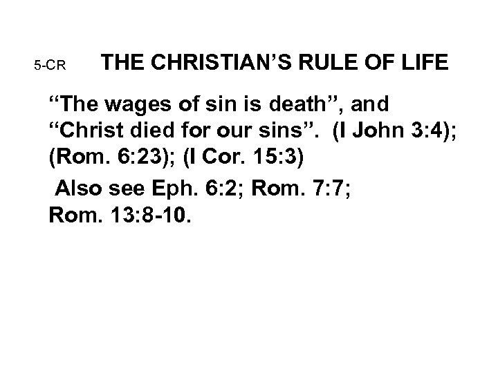 5 -CR THE CHRISTIAN’S RULE OF LIFE “The wages of sin is death”, and