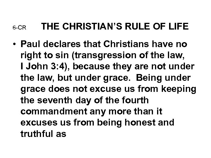 6 -CR THE CHRISTIAN’S RULE OF LIFE • Paul declares that Christians have no