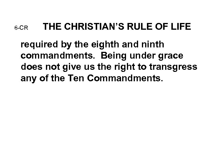 6 -CR THE CHRISTIAN’S RULE OF LIFE required by the eighth and ninth commandments.