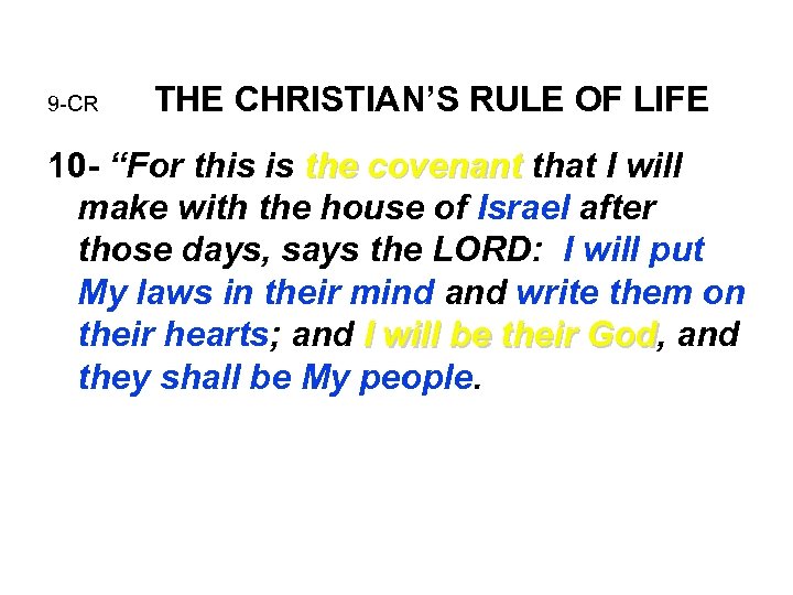 9 -CR THE CHRISTIAN’S RULE OF LIFE 10 - “For this is the covenant