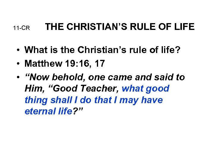 11 -CR THE CHRISTIAN’S RULE OF LIFE • What is the Christian’s rule of