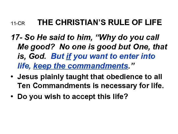 11 -CR THE CHRISTIAN’S RULE OF LIFE 17 - So He said to him,