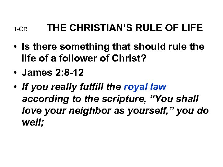 1 -CR THE CHRISTIAN’S RULE OF LIFE • Is there something that should rule