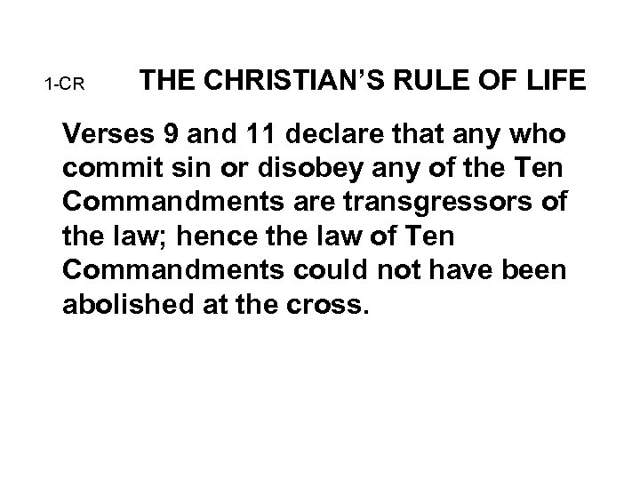 1 -CR THE CHRISTIAN’S RULE OF LIFE Verses 9 and 11 declare that any
