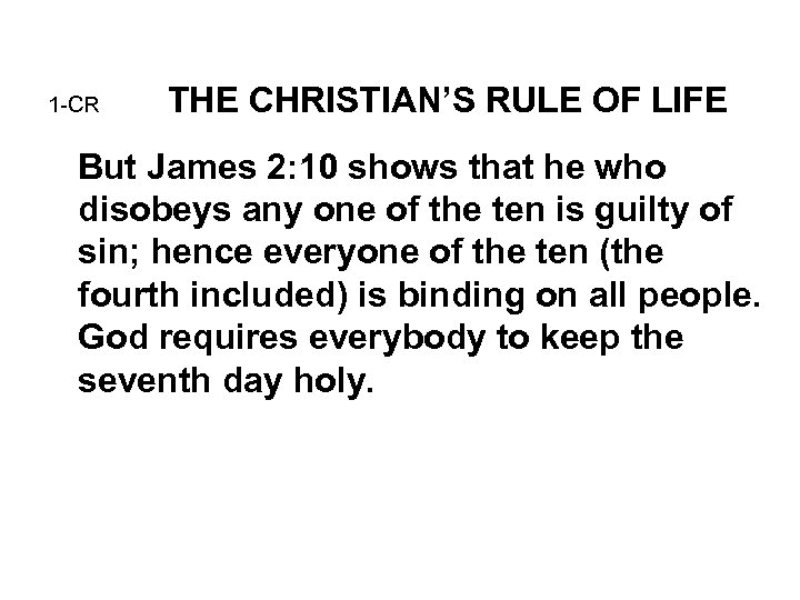 1 -CR THE CHRISTIAN’S RULE OF LIFE But James 2: 10 shows that he