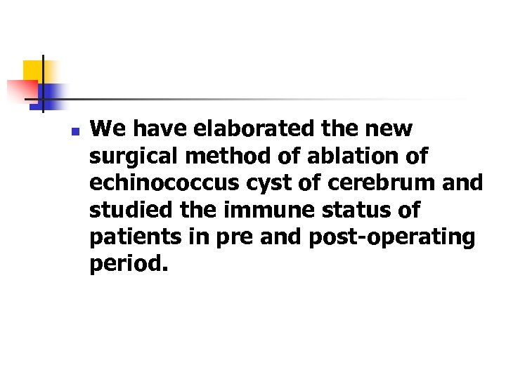 n We have elaborated the new surgical method of ablation of echinococcus cyst of