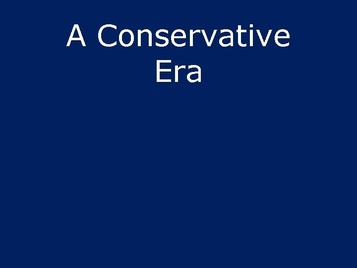 A Conservative Era 