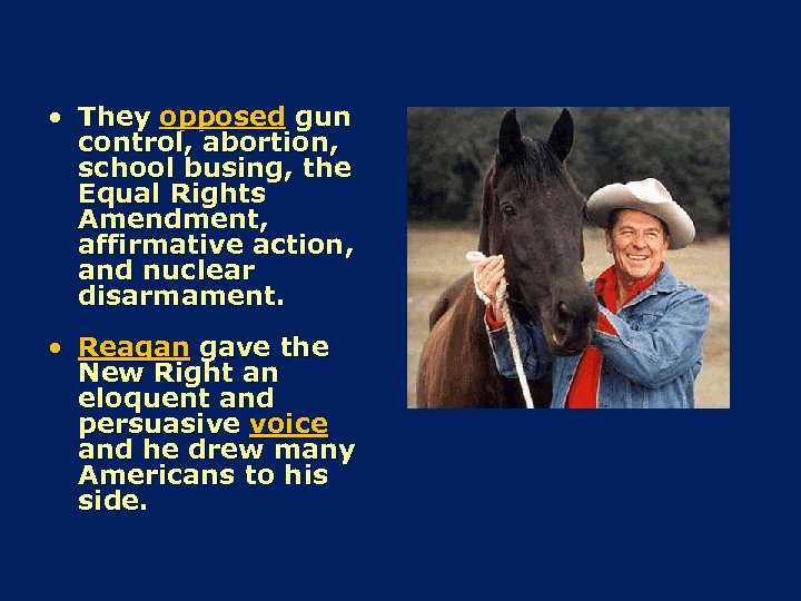  • They opposed gun control, abortion, school busing, the Equal Rights Amendment, affirmative