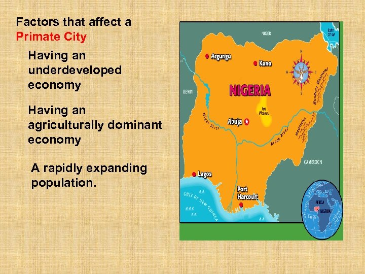 Factors that affect a Primate City Having an underdeveloped economy Having an agriculturally dominant