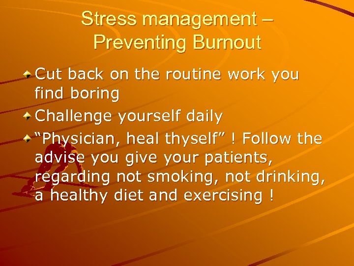 Stress management – Preventing Burnout Cut back on the routine work you find boring