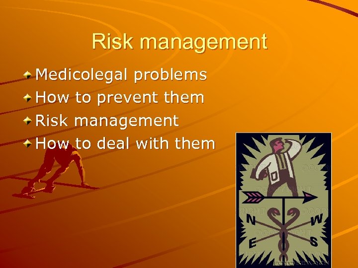 Risk management Medicolegal problems How to prevent them Risk management How to deal with