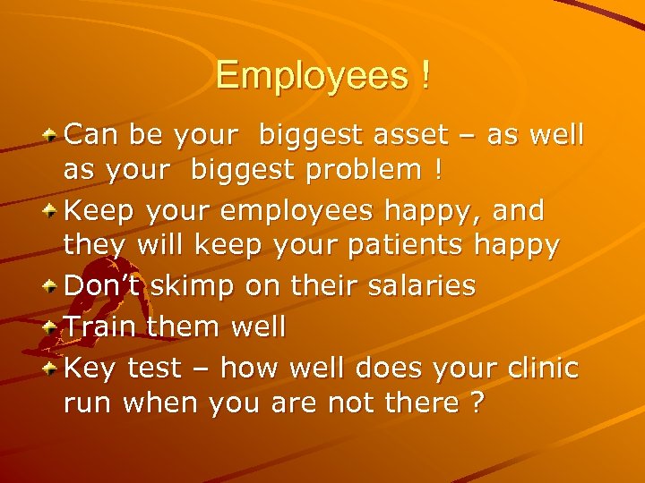 Employees ! Can be your biggest asset – as well as your biggest problem