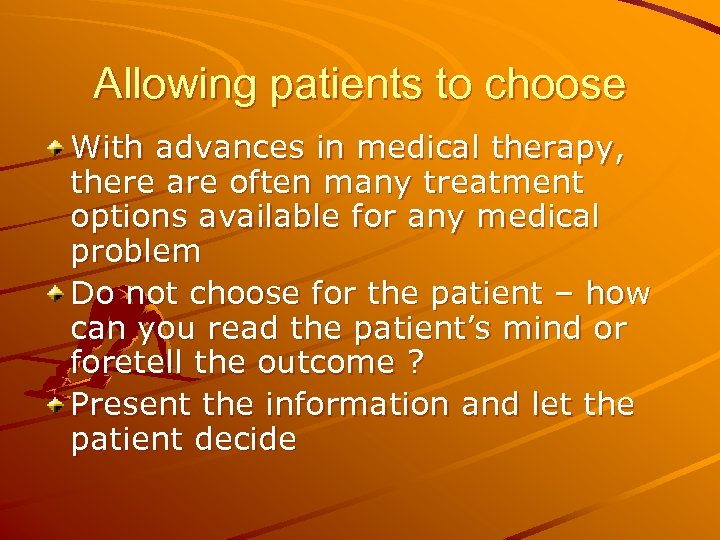 Allowing patients to choose With advances in medical therapy, there are often many treatment