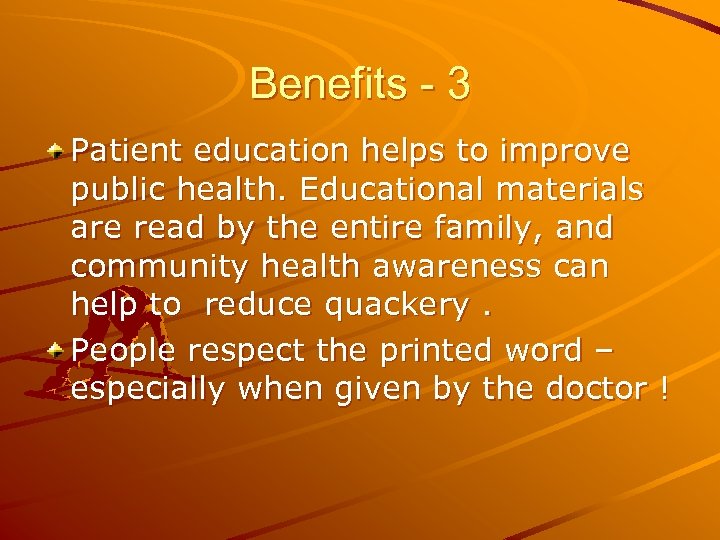 Benefits - 3 Patient education helps to improve public health. Educational materials are read