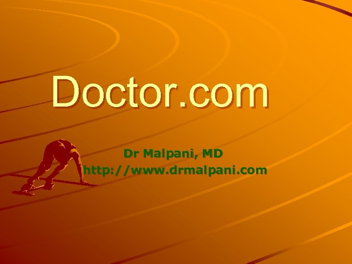 Doctor. com Dr Malpani, MD http: //www. drmalpani. com 