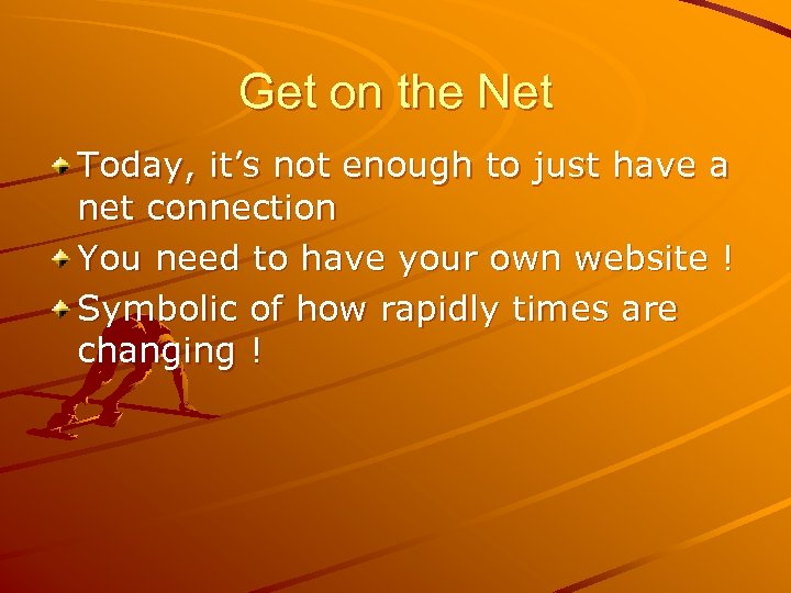Get on the Net Today, it’s not enough to just have a net connection