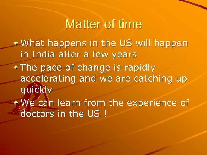 Matter of time What happens in the US will happen in India after a