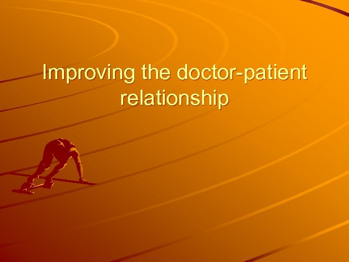 Improving the doctor-patient relationship 