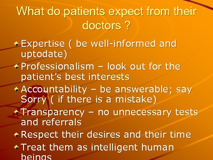 What do patients expect from their doctors ? Expertise ( be well-informed and uptodate)