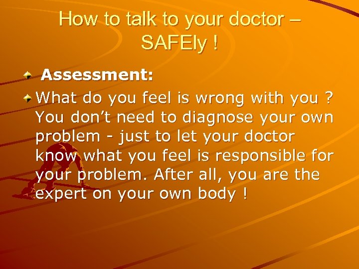 How to talk to your doctor – SAFEly ! Assessment: What do you feel