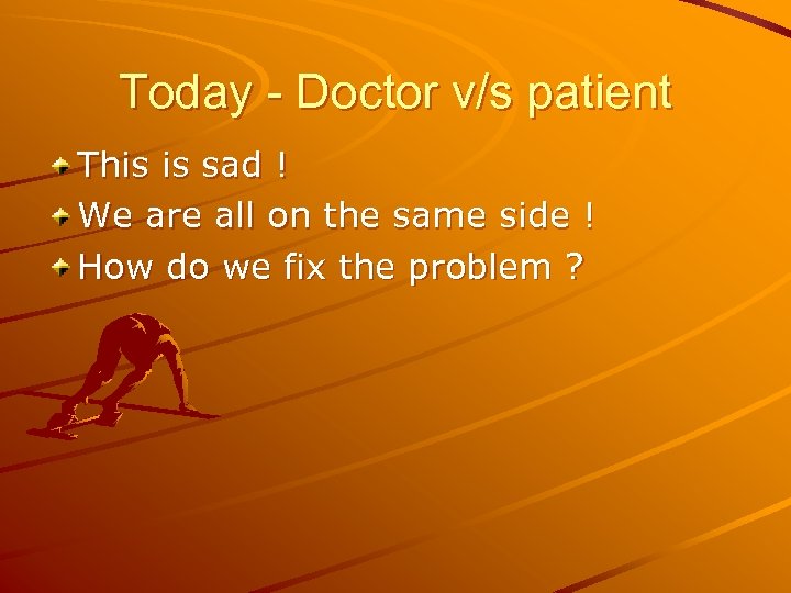 Today - Doctor v/s patient This is sad ! We are all on the