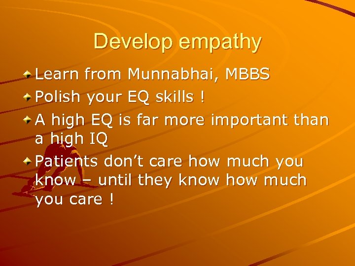 Develop empathy Learn from Munnabhai, MBBS Polish your EQ skills ! A high EQ
