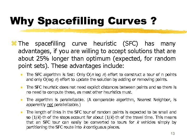 Why Spacefilling Curves ? z The spacefilling curve heuristic (SFC) has many advantages, if