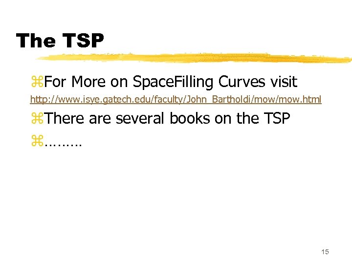 The TSP z. For More on Space. Filling Curves visit http: //www. isye. gatech.