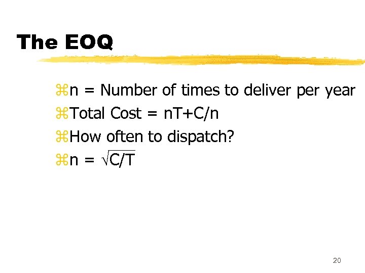 The EOQ zn = Number of times to deliver per year z. Total Cost