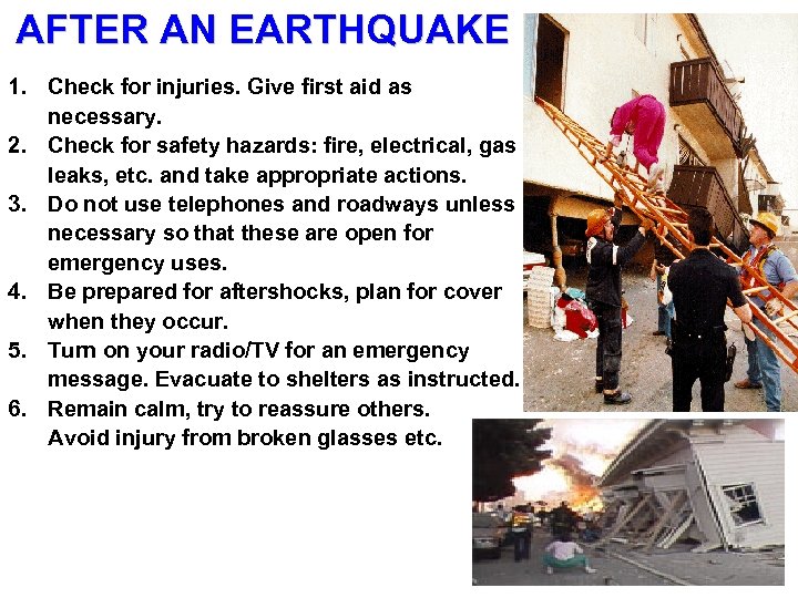 AFTER AN EARTHQUAKE 1. Check for injuries. Give first aid as necessary. 2. Check