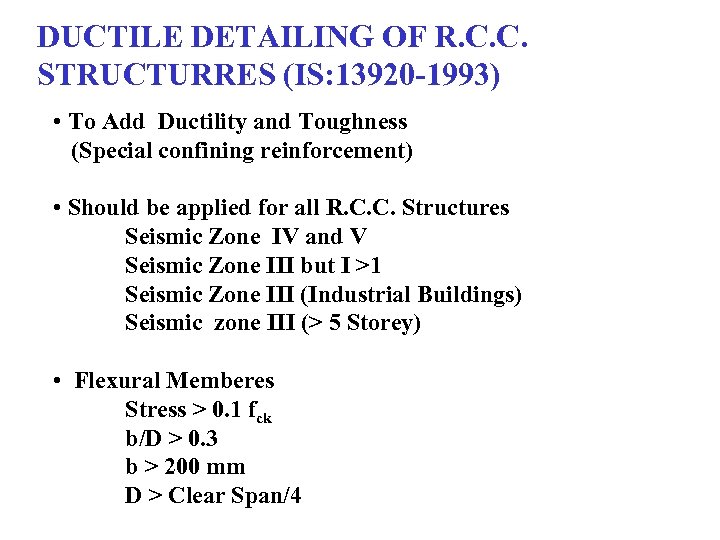 DUCTILE DETAILING OF R. C. C. STRUCTURRES (IS: 13920 -1993) • To Add Ductility