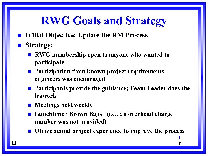 RWG Goals and Strategy n n Initial Objective: Update the RM Process Strategy: n