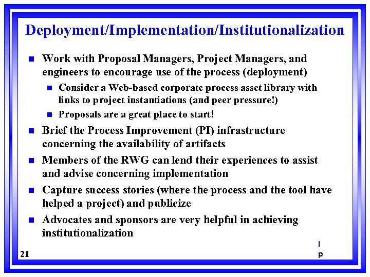 Deployment/Implementation/Institutionalization n Work with Proposal Managers, Project Managers, and engineers to encourage use of