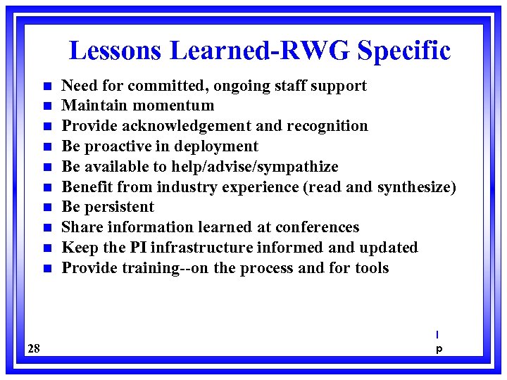 Lessons Learned-RWG Specific n n n n n 28 Need for committed, ongoing staff